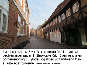 I april og maj 1848 var Ribe centrum for dramatiske begivenheder under 1. Slesvigske Krig. Byen sendte en borgervæbning til Tønder, og Ribes Stiftamtmand blev arresteret af tyskerne. Foto: Charlotte Lindhardt.